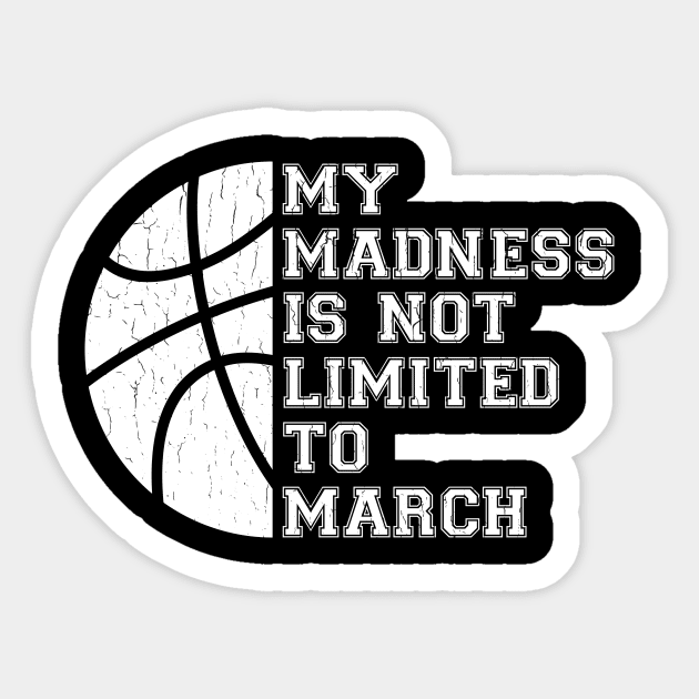 My Madness Is Not Limited To March - Vintage Distressed Style Sticker by Brobocop